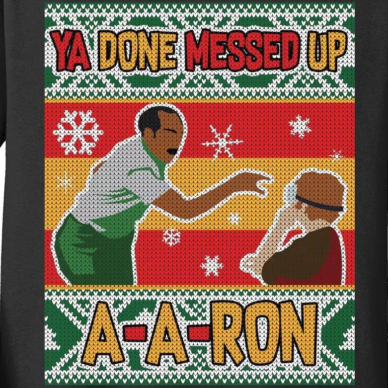 Ya Done Messed Up A-A-Ron Ugly Christmas Kids Long Sleeve Shirt