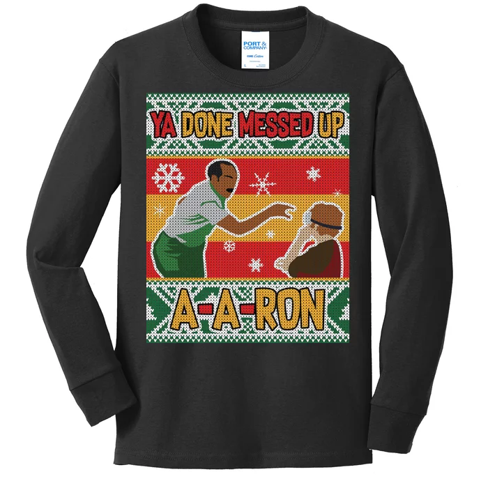 Ya Done Messed Up A-A-Ron Ugly Christmas Kids Long Sleeve Shirt