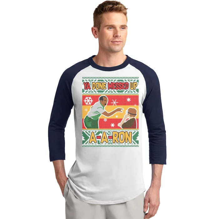 Ya Done Messed Up A-A-Ron Ugly Christmas Baseball Sleeve Shirt