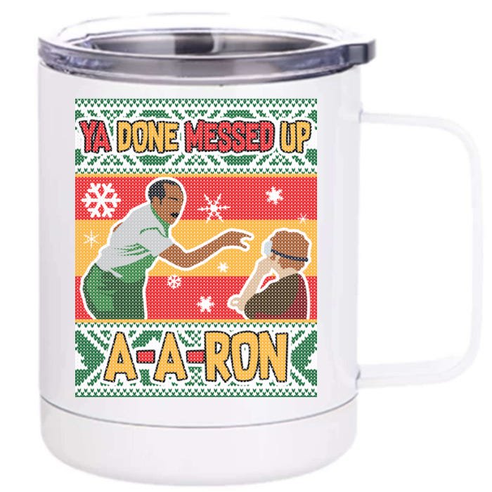 Ya Done Messed Up A-A-Ron Ugly Christmas Front & Back 12oz Stainless Steel Tumbler Cup