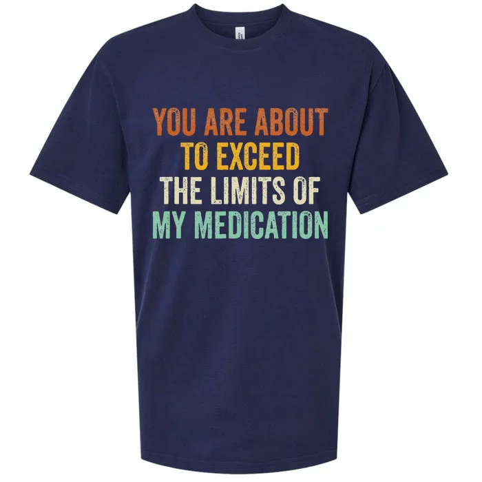 You Are About To Exceed The Limits Of My Medication Sueded Cloud Jersey T-Shirt