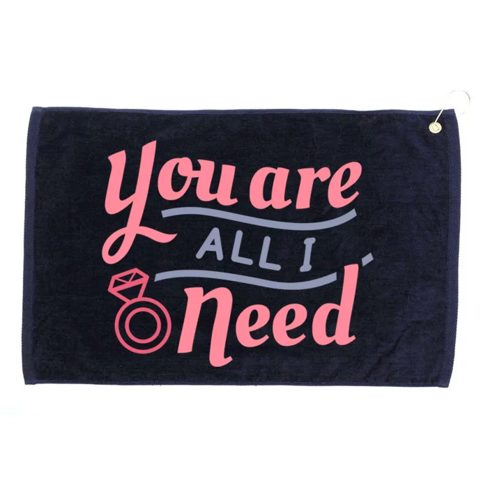 You Are All I Need Valentines Day Grommeted Golf Towel