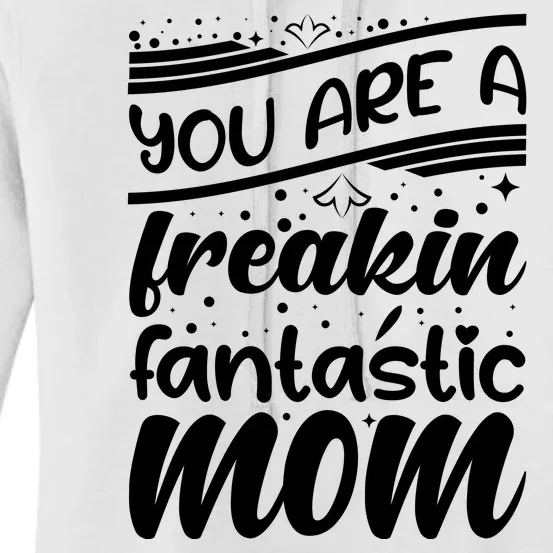 You Are A Freakin Fantastic Mom Women's Pullover Hoodie