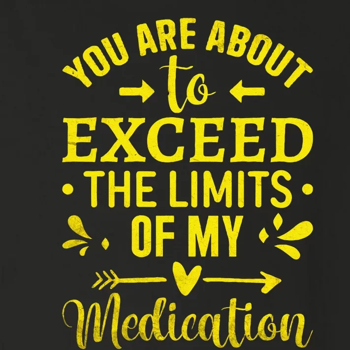 You Are About To Exceed The Limits Of My Medication Toddler Long Sleeve Shirt