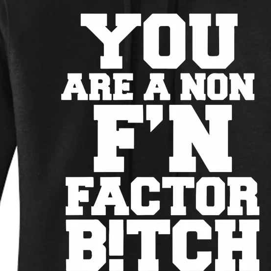 You Are A Non FN Factor Bitch Women's Pullover Hoodie