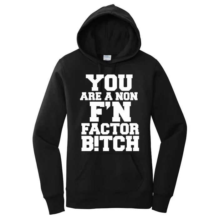 You Are A Non FN Factor Bitch Women's Pullover Hoodie