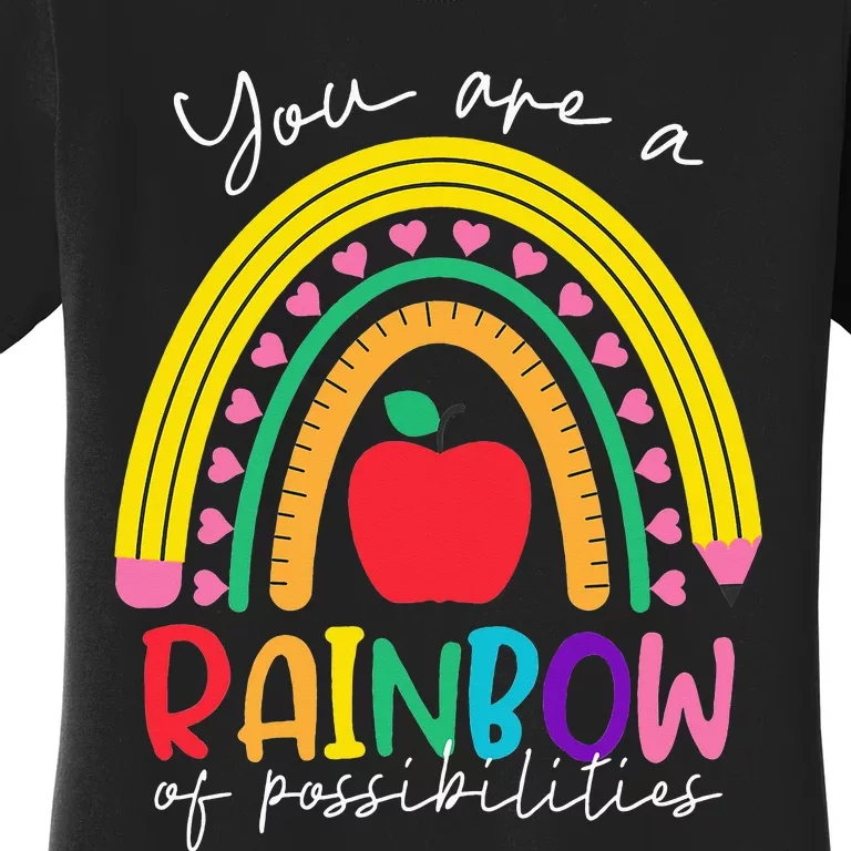 You are a rainbow of possibilities Teaching Women's T-Shirt