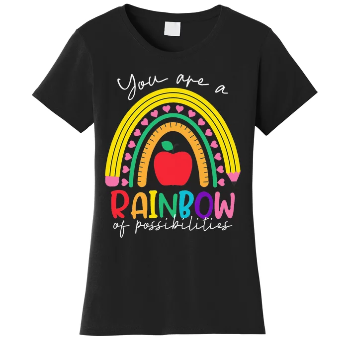 You are a rainbow of possibilities Teaching Women's T-Shirt