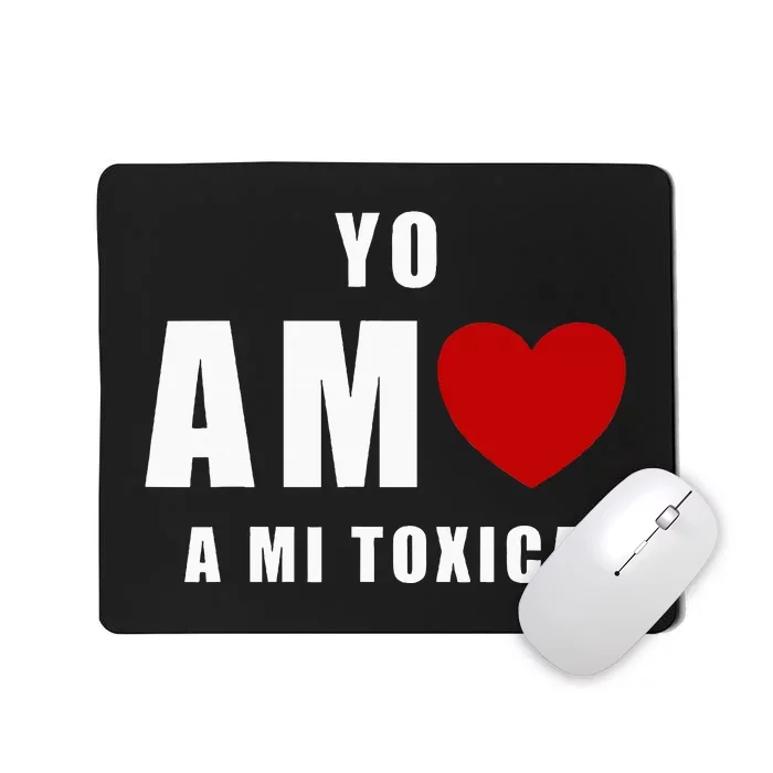 Yo Amo A Mi Toxica San Valentin Mousepad