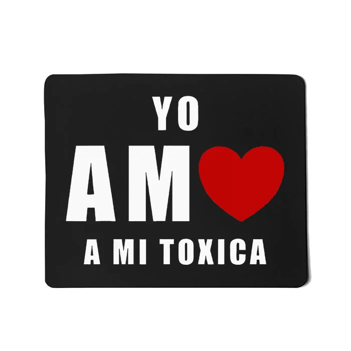 Yo Amo A Mi Toxica San Valentin Mousepad