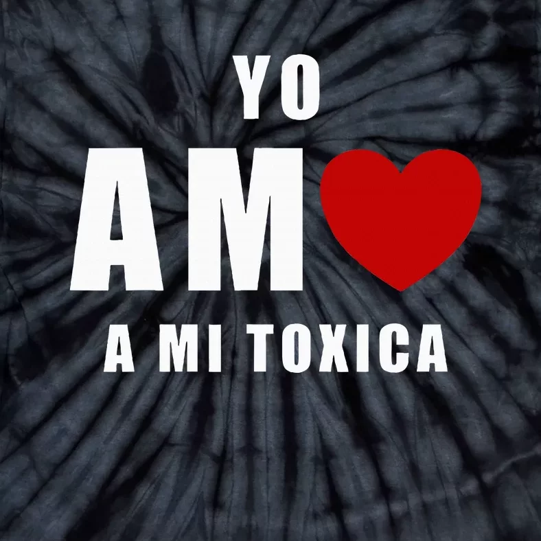 Yo Amo A Mi Toxica San Valentin Tie-Dye T-Shirt