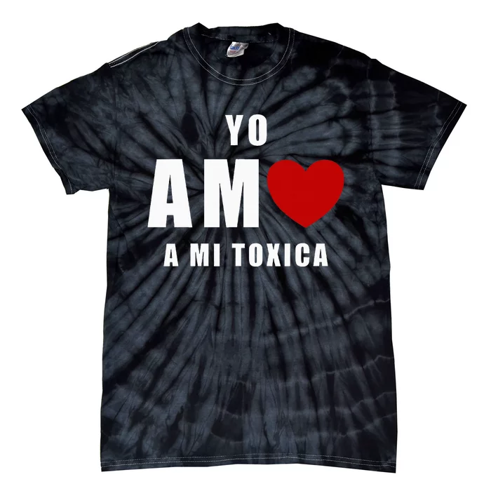 Yo Amo A Mi Toxica San Valentin Tie-Dye T-Shirt