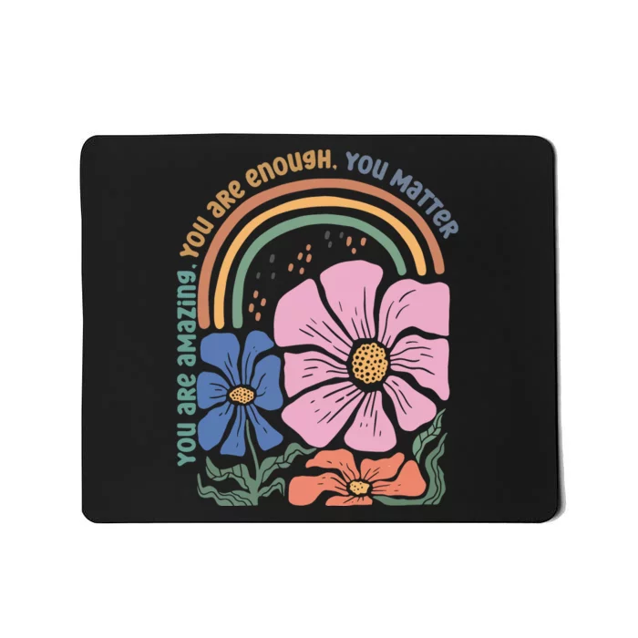 You Are Amazing You Are Enough You Matter Mousepad