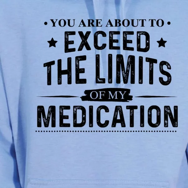 You Are About To Exceed The Limits Of My Medication Funny Sarcastic Unisex Surf Hoodie