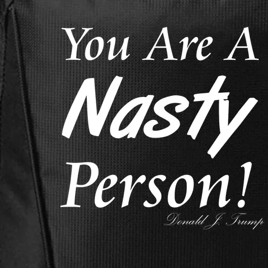 You Are A Nasty Person Funny CNN Town Hall Donald J. Trump Quote City Backpack