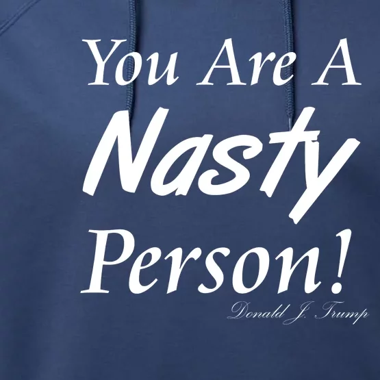 You Are A Nasty Person Funny CNN Town Hall Donald J. Trump Quote Performance Fleece Hoodie