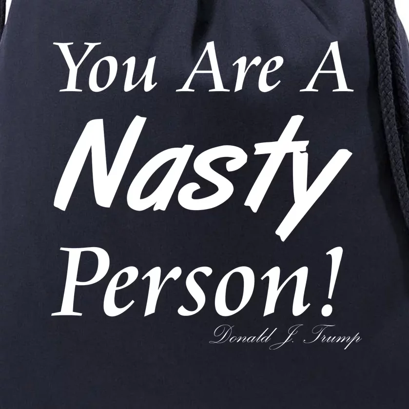 You Are A Nasty Person Funny CNN Town Hall Donald J. Trump Quote Drawstring Bag