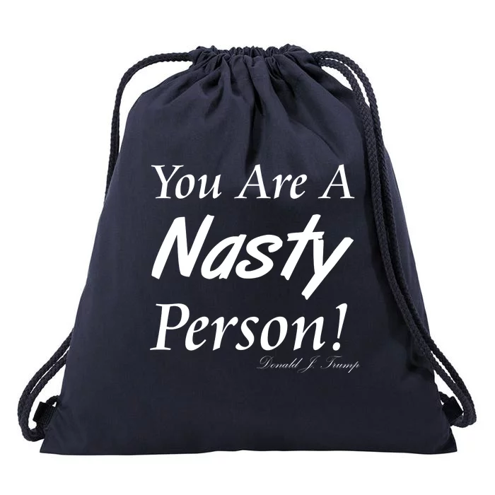 You Are A Nasty Person Funny CNN Town Hall Donald J. Trump Quote Drawstring Bag