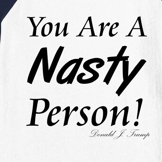 You Are A Nasty Person Funny CNN Town Hall Donald J. Trump Quote Baseball Sleeve Shirt