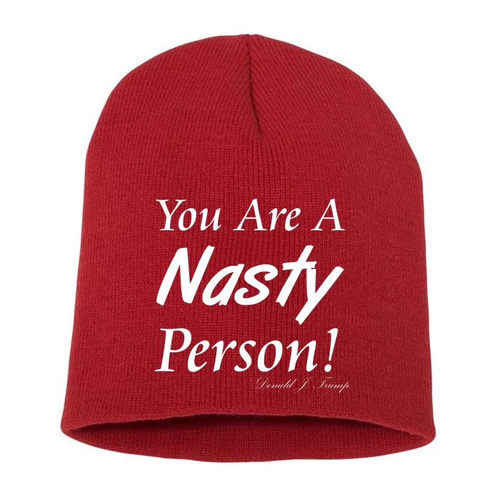 You Are A Nasty Person Funny CNN Town Hall Donald J. Trump Quote Short Acrylic Beanie