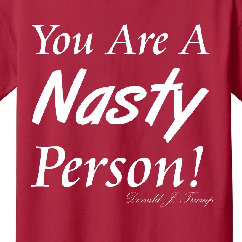 You Are A Nasty Person Funny CNN Town Hall Donald J. Trump Quote Kids T-Shirt