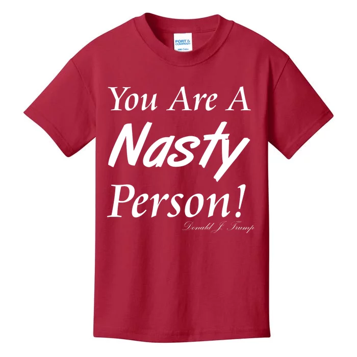 You Are A Nasty Person Funny CNN Town Hall Donald J. Trump Quote Kids T-Shirt