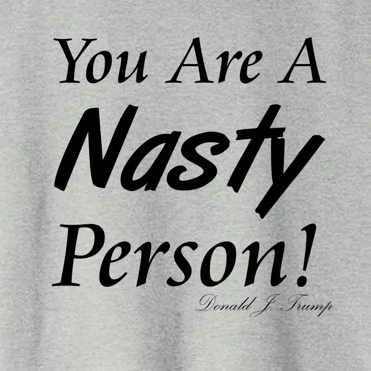 You Are A Nasty Person Funny CNN Town Hall Donald J. Trump Quote Women's Crop Top Tee