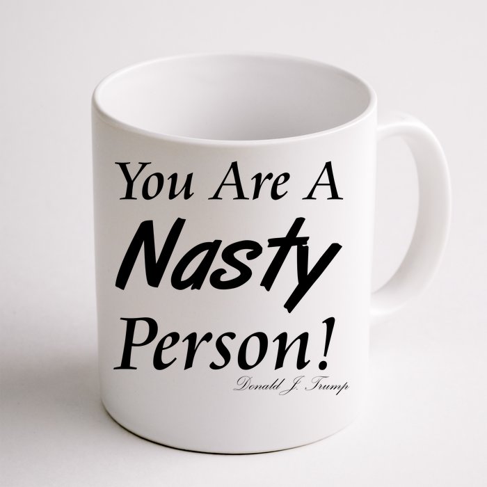 You Are A Nasty Person Funny CNN Town Hall Donald J. Trump Quote Front & Back Coffee Mug