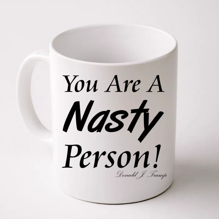 You Are A Nasty Person Funny CNN Town Hall Donald J. Trump Quote Front & Back Coffee Mug