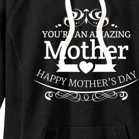 You're An Amazing Mother Happy Mother's Day Gift Women's Fleece Hoodie