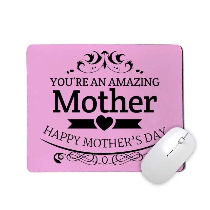 You're An Amazing Mother Happy Mother's Day Gift Mousepad