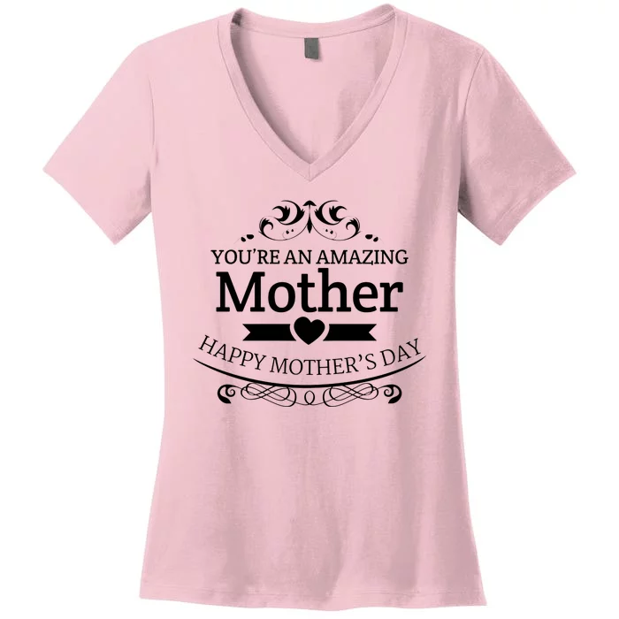 You're An Amazing Mother Happy Mother's Day Gift Women's V-Neck T-Shirt