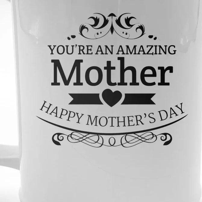 You're An Amazing Mother Happy Mother's Day Gift Front & Back Beer Stein