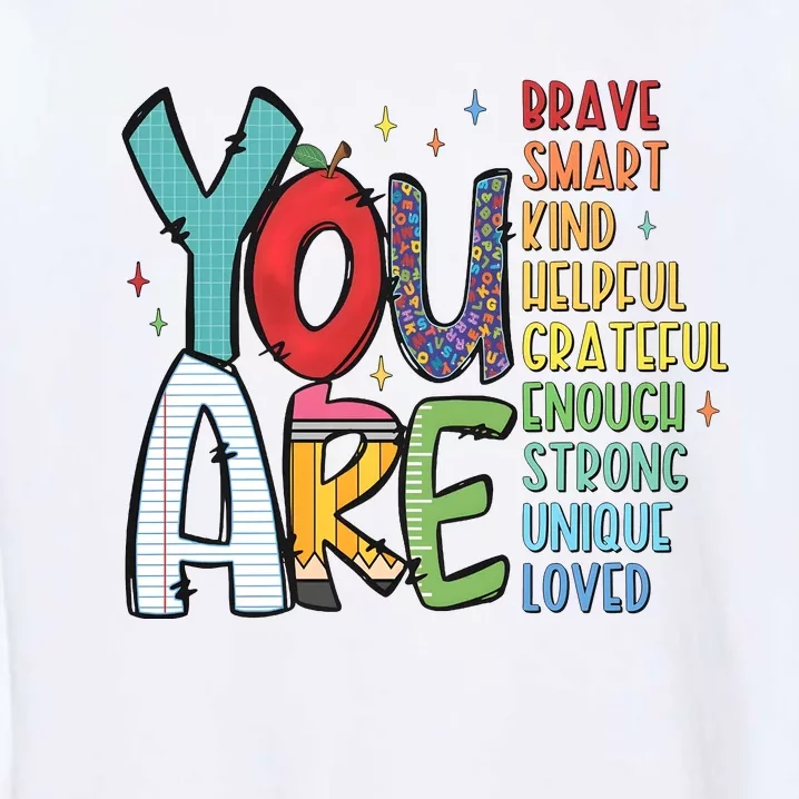 You Are Brave Smart Kind Back To School Garment-Dyed Sweatshirt