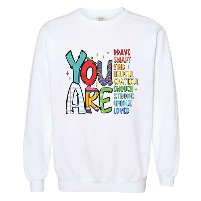 You Are Brave Smart Kind Back To School Garment-Dyed Sweatshirt