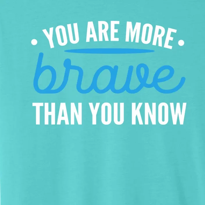 You Are Brave Survivor And Fighter Gift ChromaSoft Performance T-Shirt