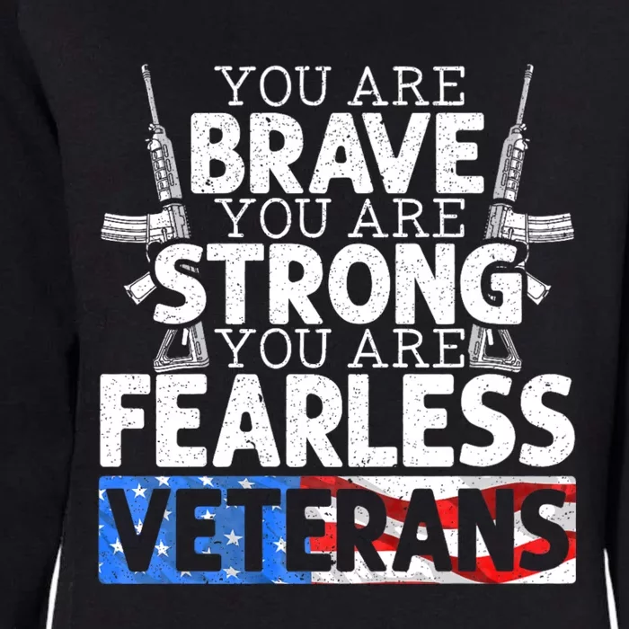 You Are Brave You Are Strong You Are Fearless Veterans Womens California Wash Sweatshirt