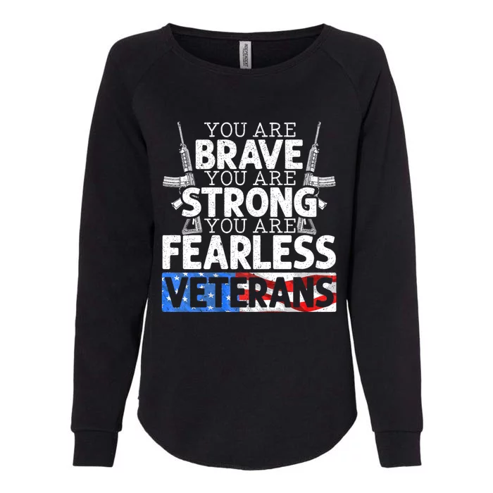 You Are Brave You Are Strong You Are Fearless Veterans Womens California Wash Sweatshirt