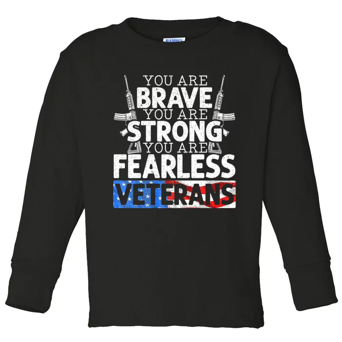 You Are Brave You Are Strong You Are Fearless Veterans Toddler Long Sleeve Shirt