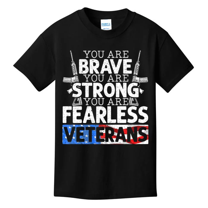 You Are Brave You Are Strong You Are Fearless Veterans Kids T-Shirt