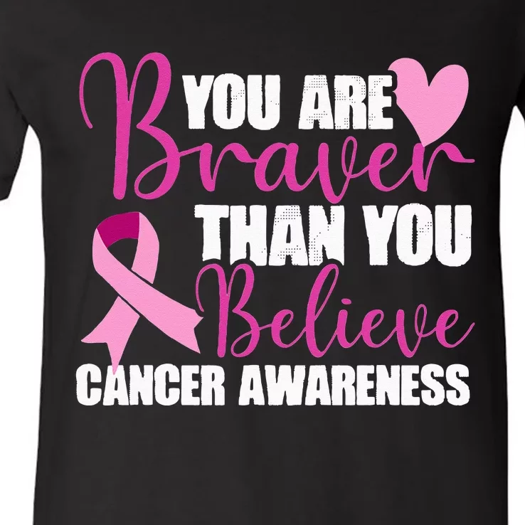 You Are Braver Than You Believe Breast Cancer Awareness V-Neck T-Shirt