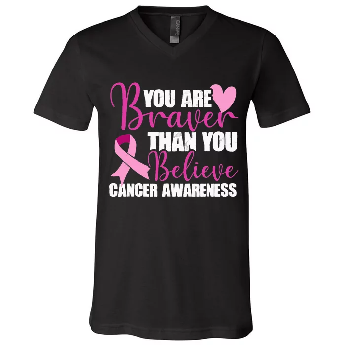 You Are Braver Than You Believe Breast Cancer Awareness V-Neck T-Shirt