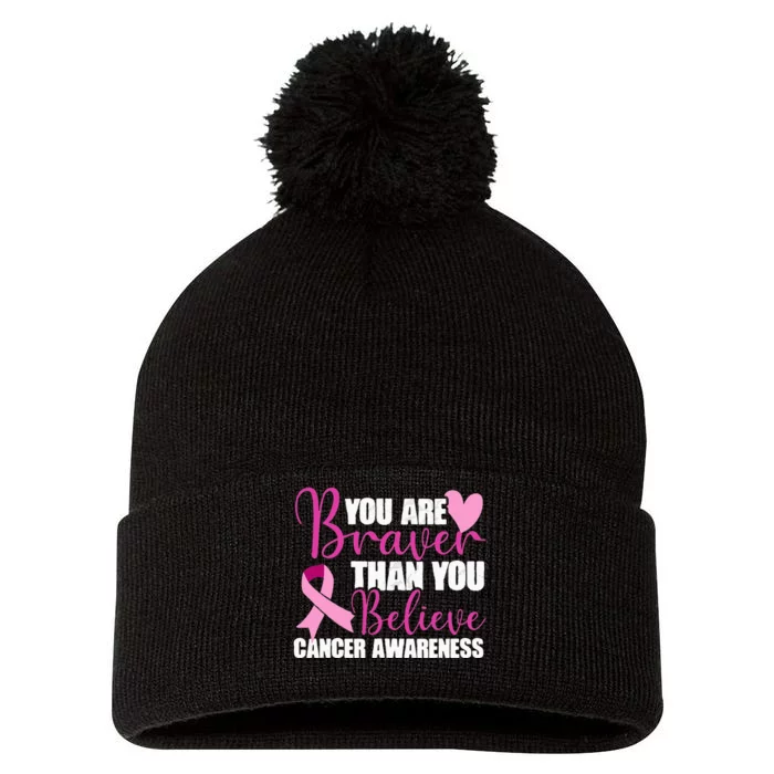 You Are Braver Than You Believe Breast Cancer Awareness Pom Pom 12in Knit Beanie