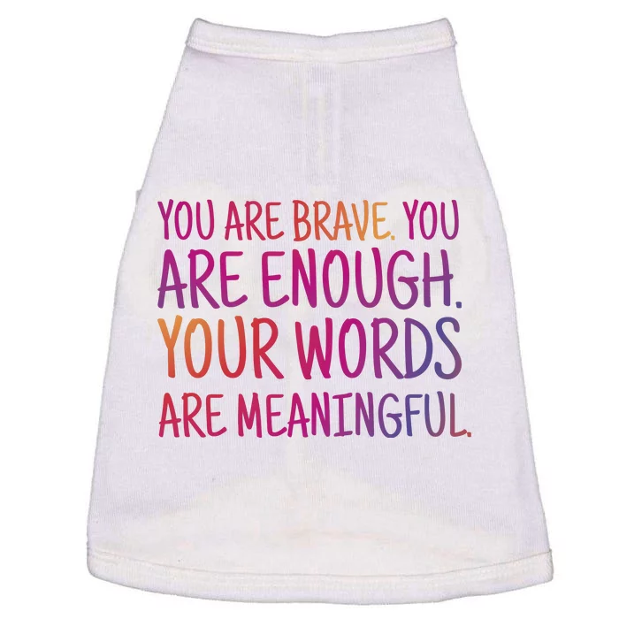 You Are Brave You Are Enough Inspirational Quote Doggie Tank