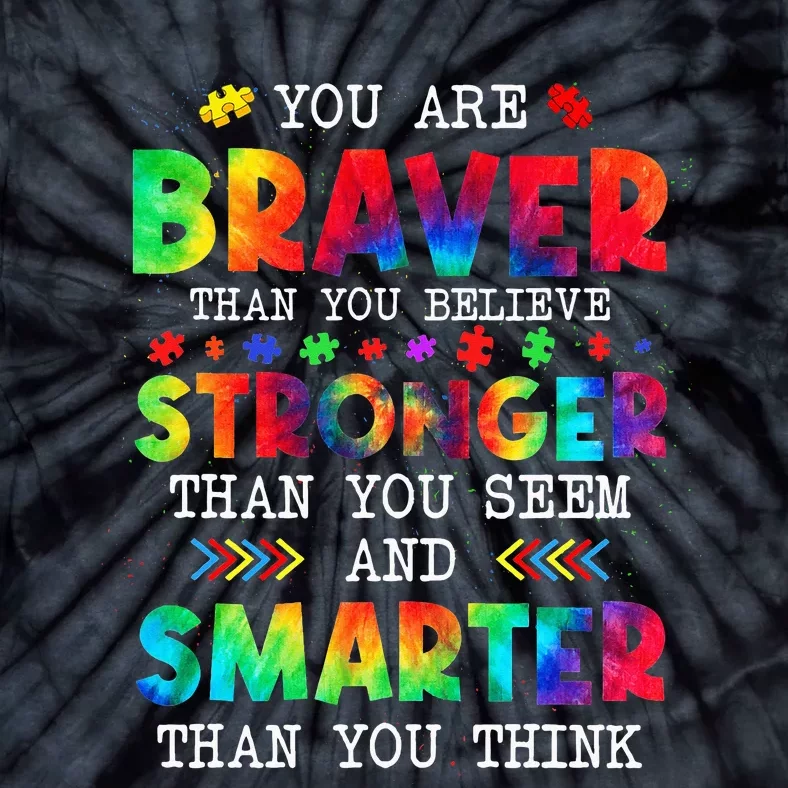 You Are Braver Than You Believe Autism Awareness Tie-Dye T-Shirt