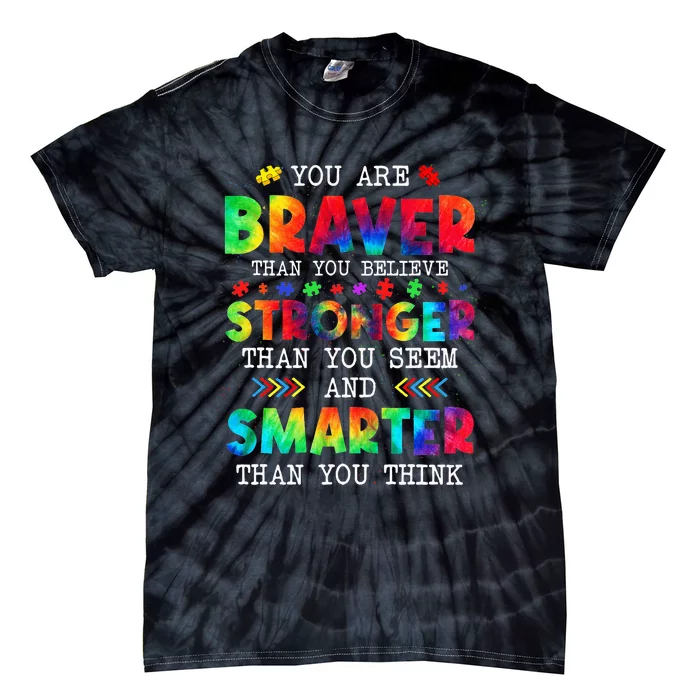 You Are Braver Than You Believe Autism Awareness Tie-Dye T-Shirt