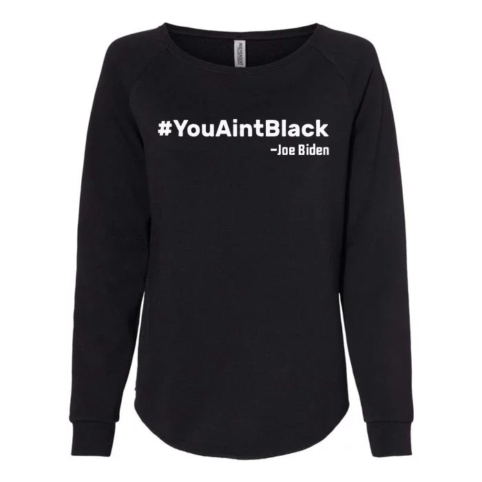 You AinT Black Joe Biden Womens California Wash Sweatshirt