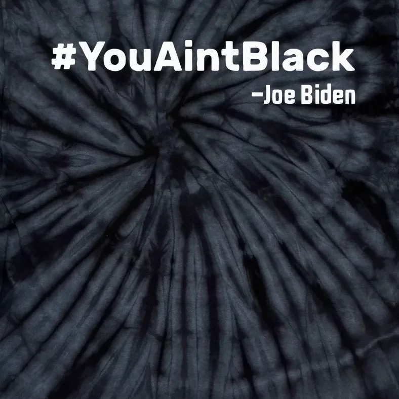 You AinT Black Joe Biden Tie-Dye T-Shirt