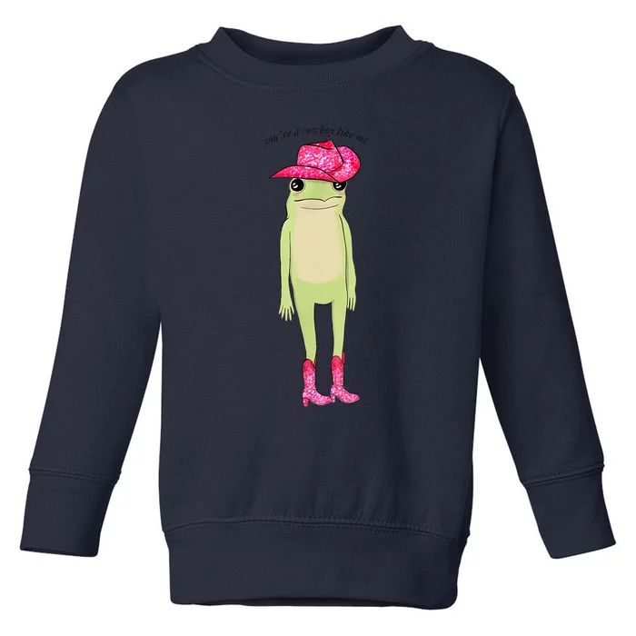 YouRe A Cowboy Like Me Funny Frog Pink Cowboy Hat Cowgirl Toddler Sweatshirt