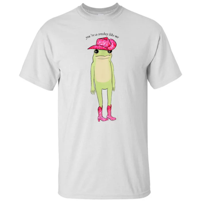 YouRe A Cowboy Like Me Funny Frog Pink Cowboy Hat Cowgirl Tall T-Shirt